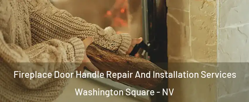 Fireplace Door Handle Repair And Installation Services Washington Square - NV
