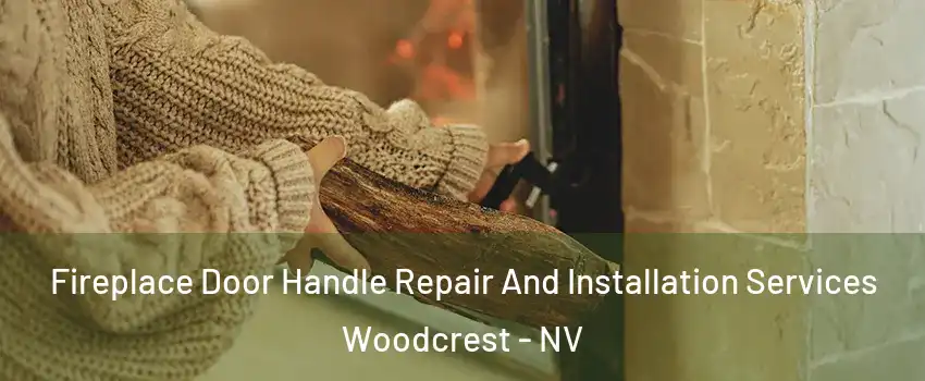 Fireplace Door Handle Repair And Installation Services Woodcrest - NV