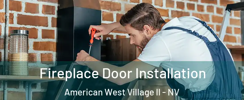 Fireplace Door Installation American West Village II - NV