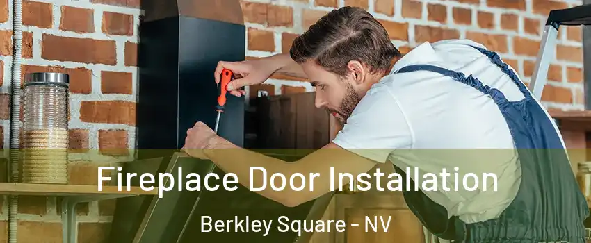 Fireplace Door Installation Berkley Square - NV