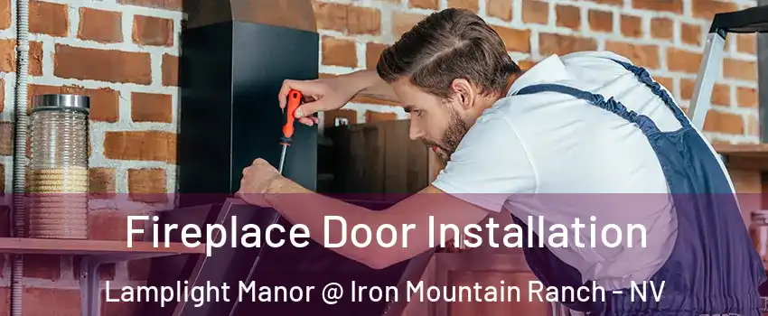 Fireplace Door Installation Lamplight Manor @ Iron Mountain Ranch - NV