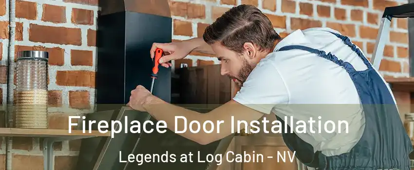 Fireplace Door Installation Legends at Log Cabin - NV
