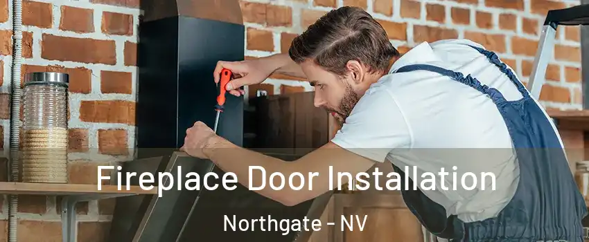 Fireplace Door Installation Northgate - NV