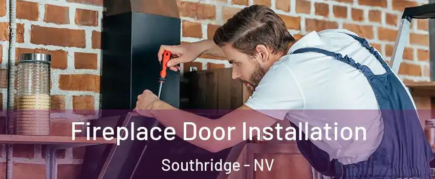 Fireplace Door Installation Southridge - NV