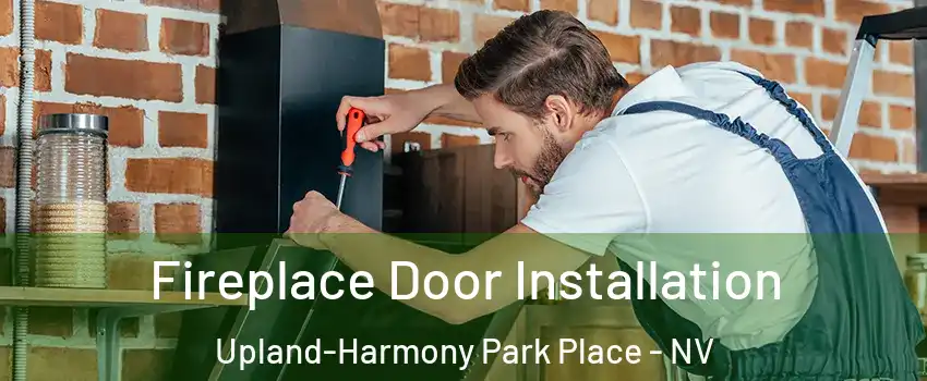 Fireplace Door Installation Upland-Harmony Park Place - NV