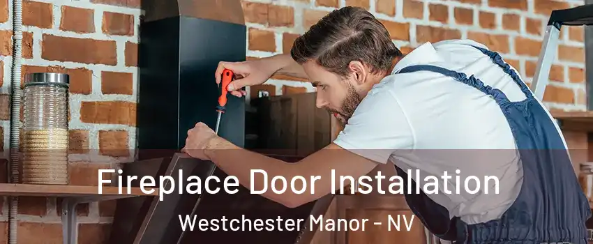 Fireplace Door Installation Westchester Manor - NV