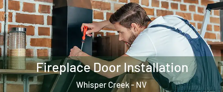 Fireplace Door Installation Whisper Creek - NV
