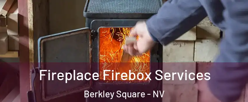 Fireplace Firebox Services Berkley Square - NV