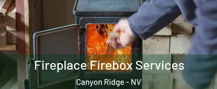 Fireplace Firebox Services Canyon Ridge - NV