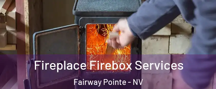 Fireplace Firebox Services Fairway Pointe - NV
