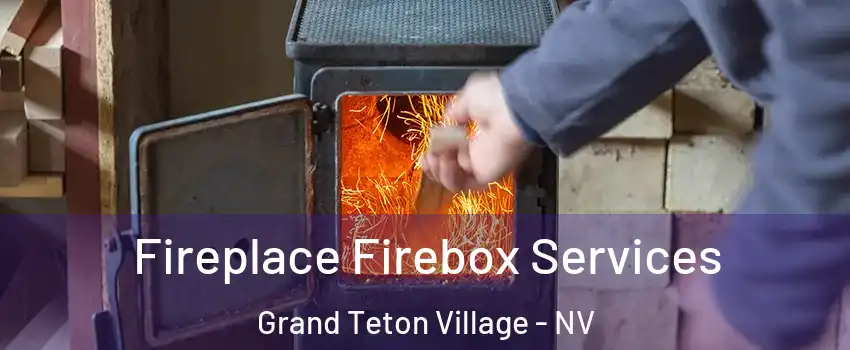 Fireplace Firebox Services Grand Teton Village - NV