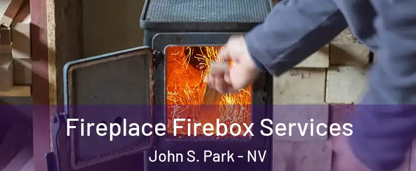 Fireplace Firebox Services John S. Park - NV