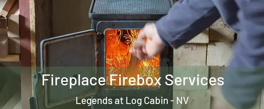 Fireplace Firebox Services Legends at Log Cabin - NV