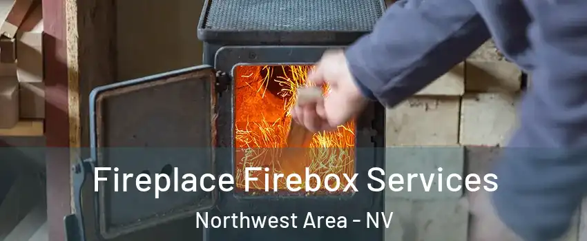 Fireplace Firebox Services Northwest Area - NV