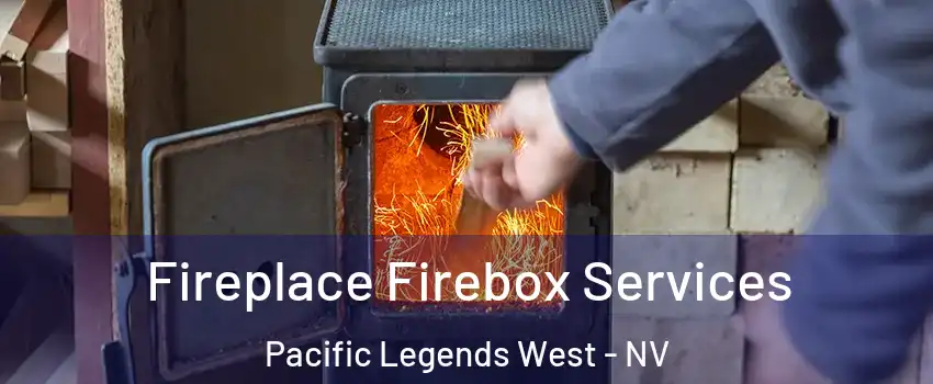 Fireplace Firebox Services Pacific Legends West - NV
