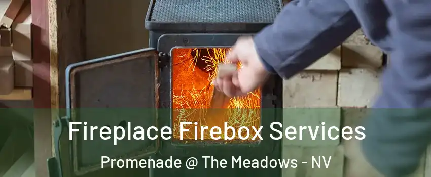 Fireplace Firebox Services Promenade @ The Meadows - NV