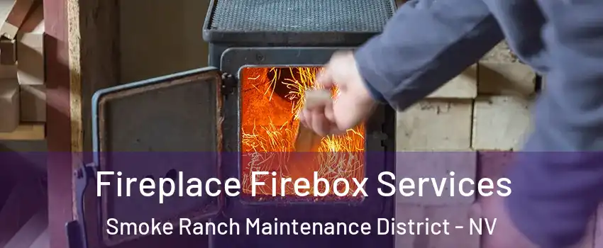 Fireplace Firebox Services Smoke Ranch Maintenance District - NV