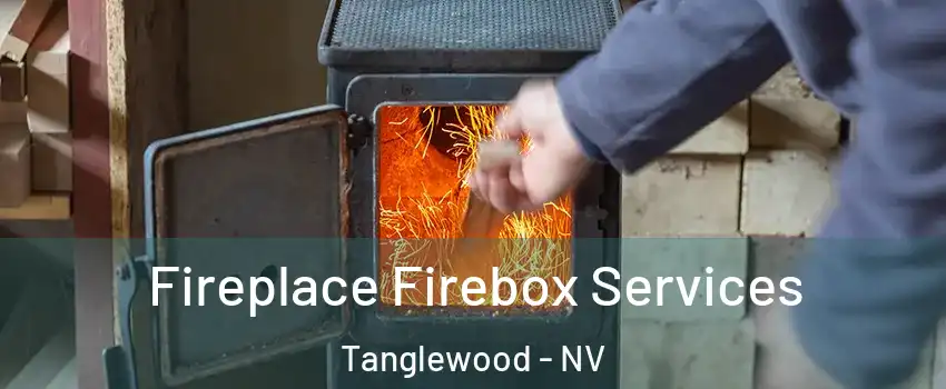 Fireplace Firebox Services Tanglewood - NV