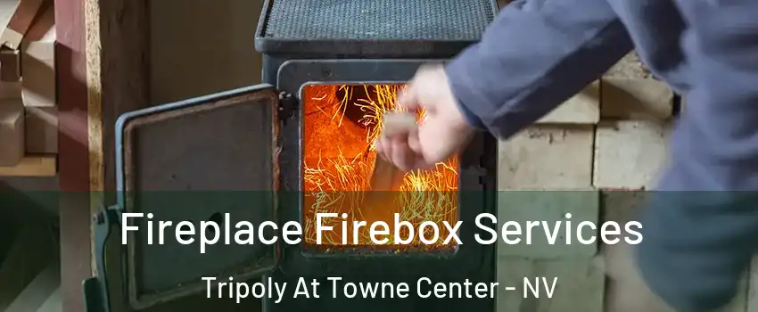 Fireplace Firebox Services Tripoly At Towne Center - NV