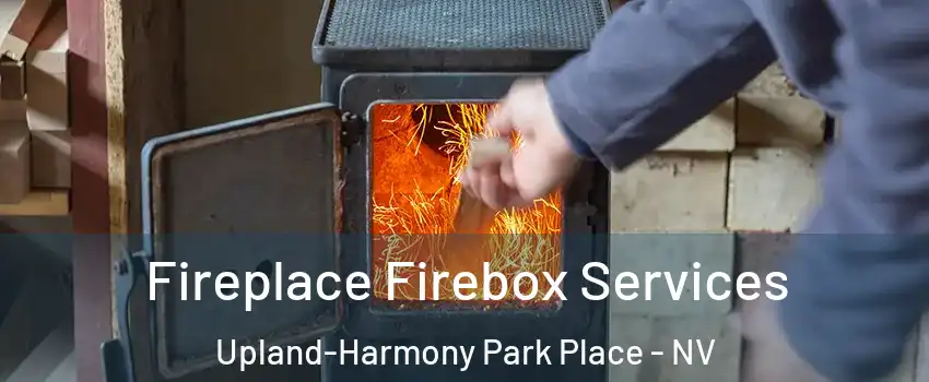 Fireplace Firebox Services Upland-Harmony Park Place - NV