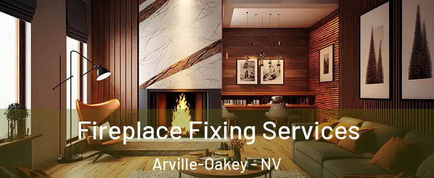 Fireplace Fixing Services Arville-Oakey - NV