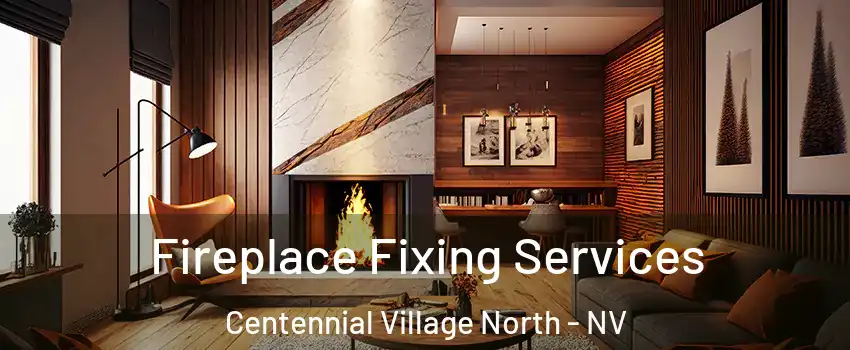 Fireplace Fixing Services Centennial Village North - NV