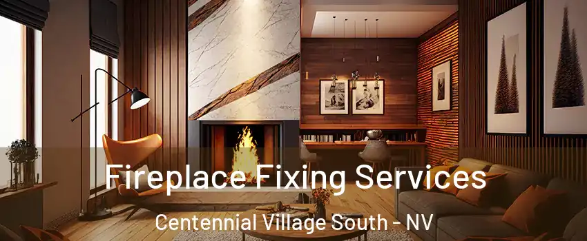 Fireplace Fixing Services Centennial Village South - NV