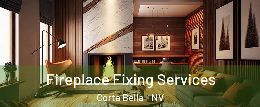 Fireplace Fixing Services Corta Bella - NV