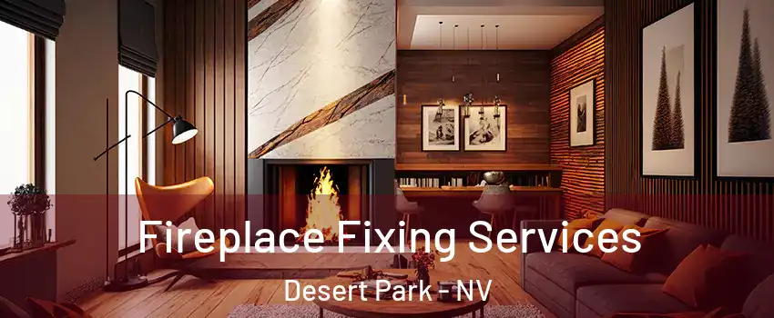 Fireplace Fixing Services Desert Park - NV