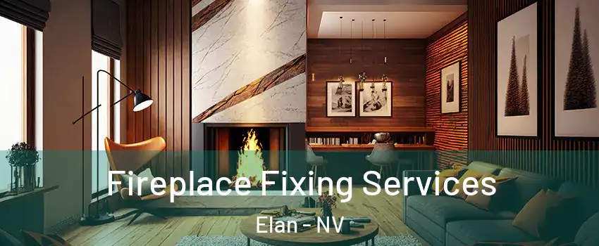 Fireplace Fixing Services Elan - NV