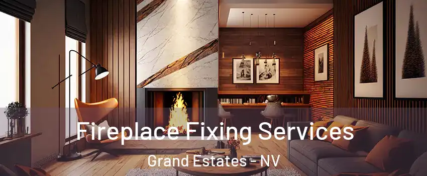 Fireplace Fixing Services Grand Estates - NV