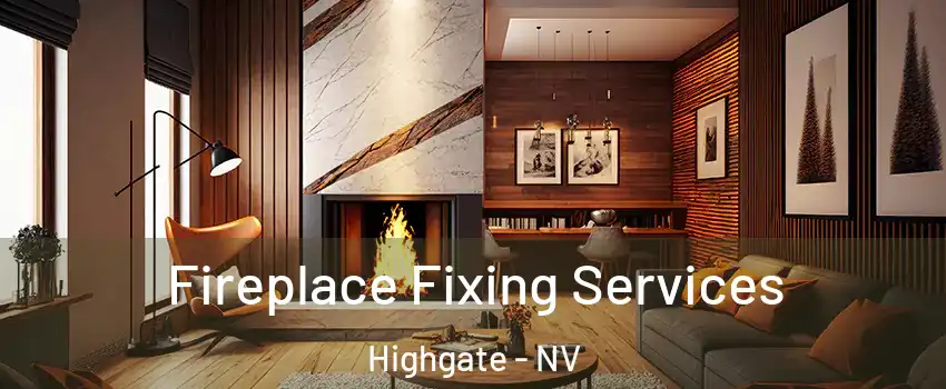 Fireplace Fixing Services Highgate - NV
