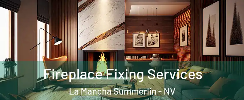 Fireplace Fixing Services La Mancha Summerlin - NV
