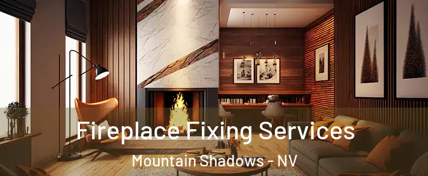 Fireplace Fixing Services Mountain Shadows - NV