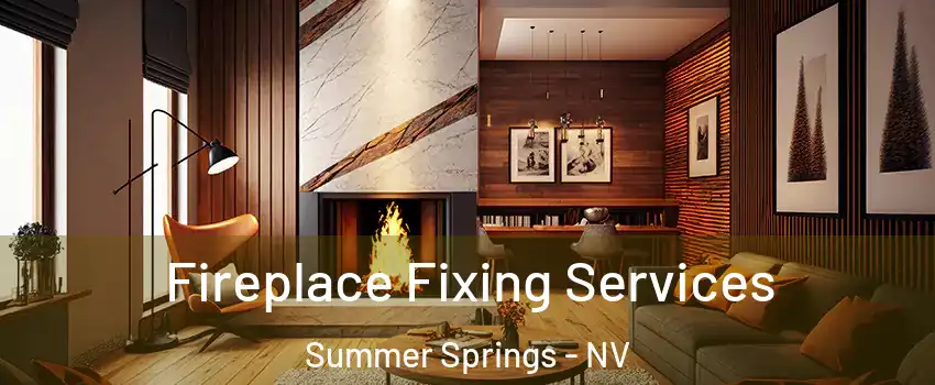 Fireplace Fixing Services Summer Springs - NV