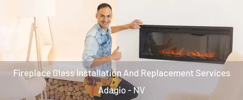 Fireplace Glass Installation And Replacement Services Adagio - NV