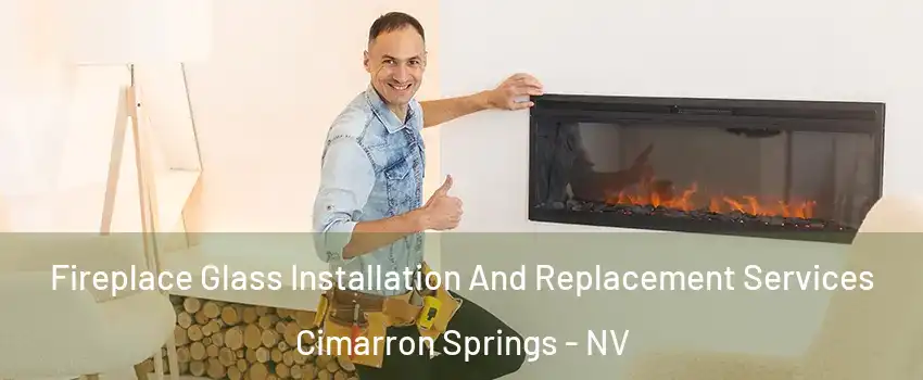 Fireplace Glass Installation And Replacement Services Cimarron Springs - NV