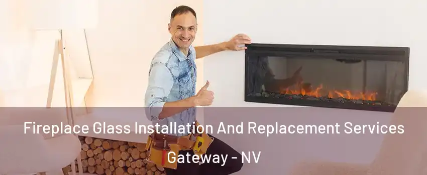 Fireplace Glass Installation And Replacement Services Gateway - NV