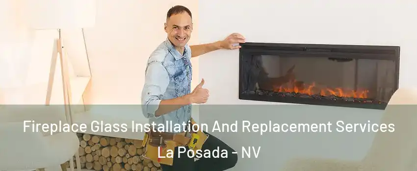 Fireplace Glass Installation And Replacement Services La Posada - NV