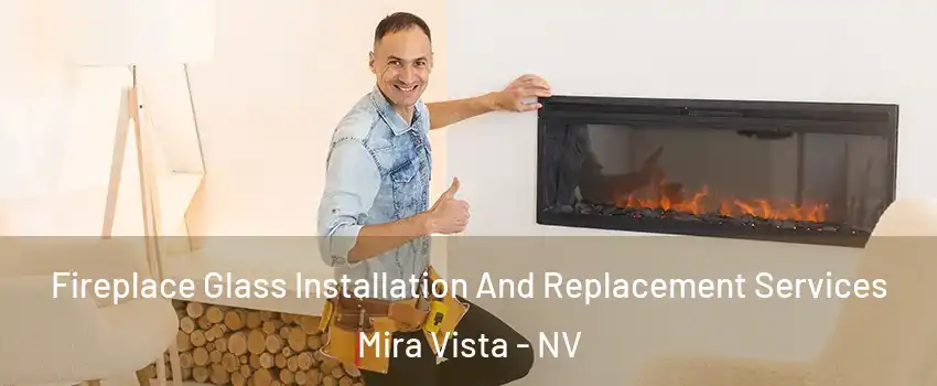 Fireplace Glass Installation And Replacement Services Mira Vista - NV