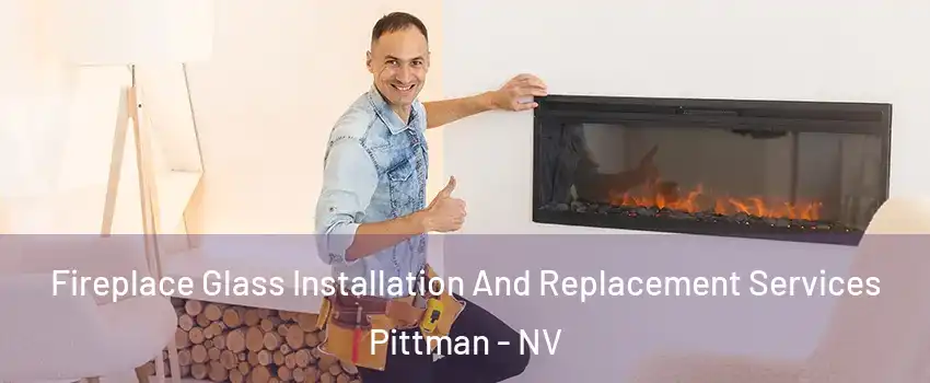 Fireplace Glass Installation And Replacement Services Pittman - NV