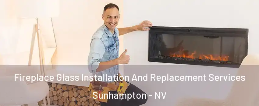 Fireplace Glass Installation And Replacement Services Sunhampton - NV