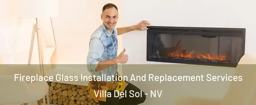 Fireplace Glass Installation And Replacement Services Villa Del Sol - NV