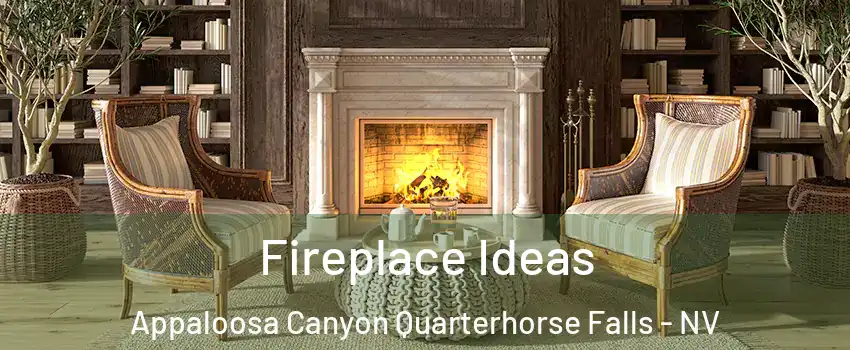Fireplace Ideas Appaloosa Canyon Quarterhorse Falls - NV