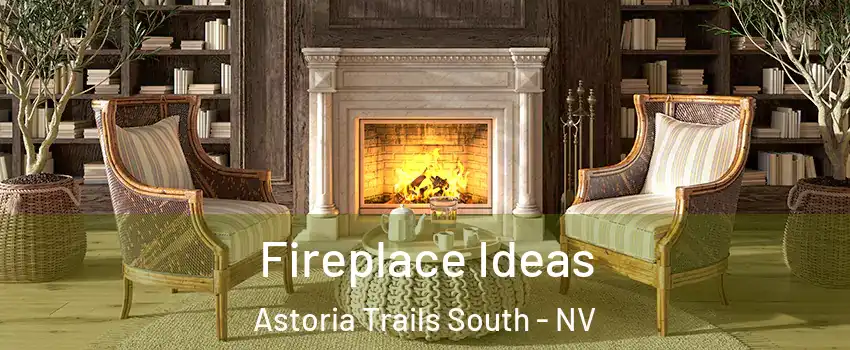 Fireplace Ideas Astoria Trails South - NV