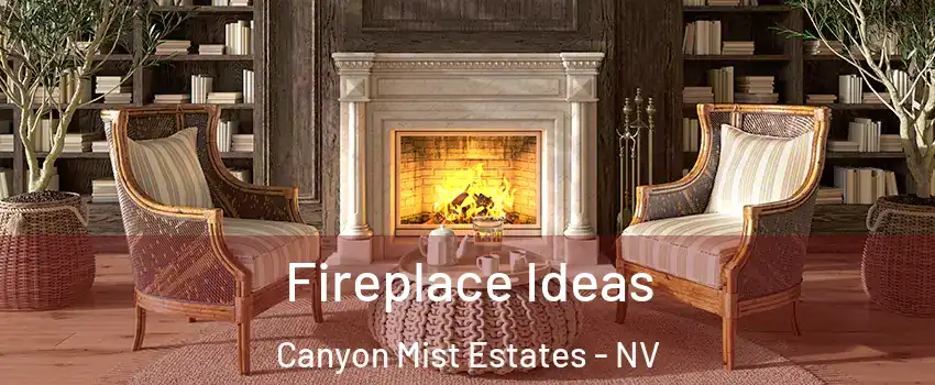 Fireplace Ideas Canyon Mist Estates - NV