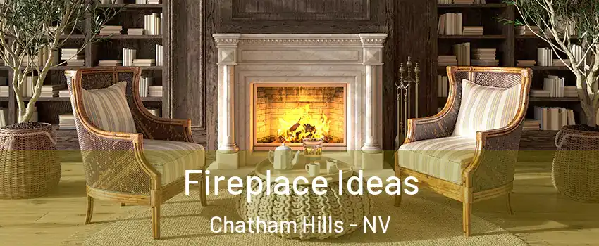 Fireplace Ideas Chatham Hills - NV