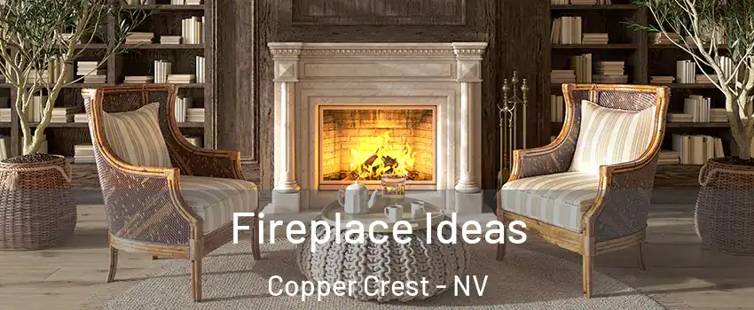 Fireplace Ideas Copper Crest - NV