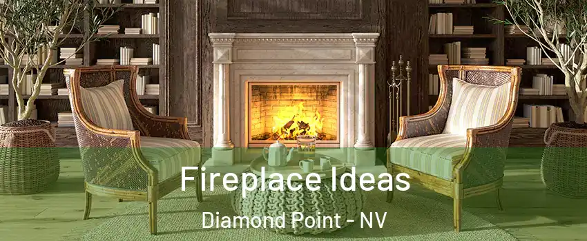 Fireplace Ideas Diamond Point - NV