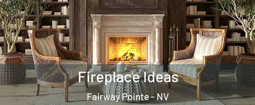 Fireplace Ideas Fairway Pointe - NV